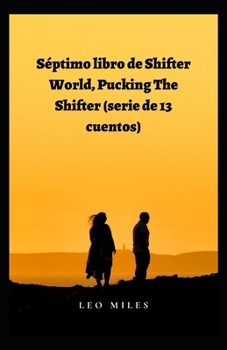 Paperback Séptimo Libro De Shifter World, Pucking The Shifter (Serie De 13 Cuentos) [Spanish] Book