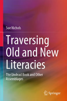 Paperback Traversing Old and New Literacies: The Undead Book and Other Assemblages Book