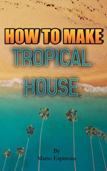 How To Make Tropical House