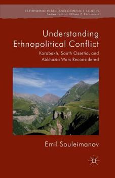 Paperback Understanding Ethnopolitical Conflict: Karabakh, South Ossetia, and Abkhazia Wars Reconsidered Book