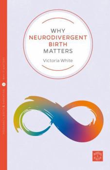 Paperback Why Neurodivergent Birth Matters Book