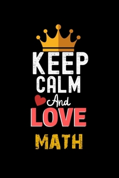 Paperback Keep Calm And Love math Notebook - math Funny Gift: Lined Notebook / Journal Gift, 120 Pages, 6x9, Soft Cover, Matte Finish Book