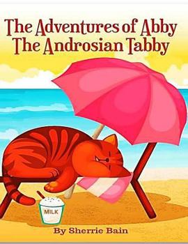 Paperback The Adventures of Abby the Androsian Tabby Book