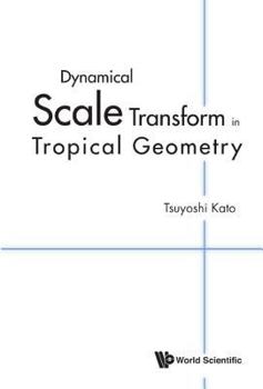 Hardcover Dynamical Scale Transform in Tropical Geometry Book