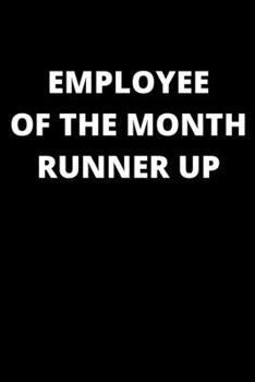 Paperback Employee of the Month Runner Up: Blank Lined Notebook Funny Gag Gift Journal For Friend Family Coworker Brother Sister Dad Mom Book