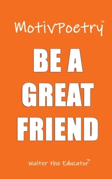 MotivPoetry: Be a Great Friend