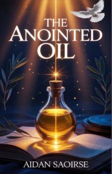THE ANOINTED OIL