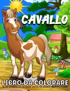 Paperback Libro Da Colorare Cavallo: Cavallo Libro Da Colorare Per I Bambini - Ragazzi E Ragazze 4-8 Anni Libro Da Colorare Di Cavalli Per Bambini [Italian] Book