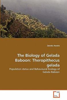 Paperback The Biology of Gelada Baboon: Theropithecus gelada Book