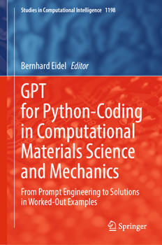 GPT for Python-Coding in Computational Materials Science and Mechanics: From Prompt Engineering to Solutions in Worked-Out Examples (Studies in Computational Intelligence, 1198)
