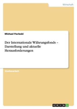Paperback Der Internationale Währungsfonds - Darstellung und aktuelle Herausforderungen [German] Book