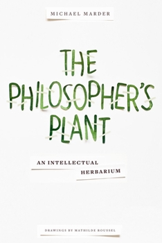 Paperback The Philosopher's Plant: An Intellectual Herbarium Book