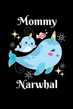 Mommy Narwhal: Notebook For Narwhal Lovers Whale Fans