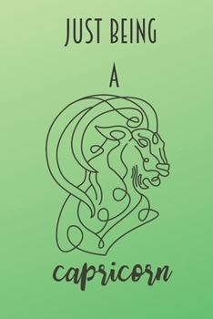 Just Being A Capricorn: A 6 x 9, blank lined Notebook/Journal. 120 pages