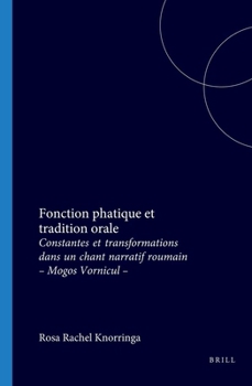 Fonction Phatique Et Tradition Orale: Constantes Et Transformations Dans Un Chant Narratif Roumain - Mogo_ Vornicul