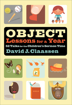 Paperback Object Lessons for a Year: 52 Talks for the Children's Sermon Time Book