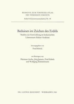 Beduinen Im Zeichen des Erd?ls : Studien Zur Entwicklung Im Beduinischen Lebensraum S?dost-Arabiens