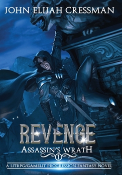 Assassin's Wrath: Revenge: A LitRPG / GameLit Progression Fantasy Novel - Book #1 of the Assassin's Wrath