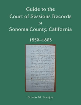 Paperback Guide to the Court of Sessions Records of Sonoma County, California, 1850-1863 Book