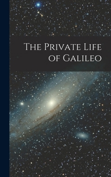 Hardcover The Private Life of Galileo Book
