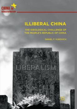 Paperback Illiberal China: The Ideological Challenge of the People's Republic of China Book
