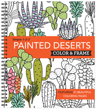 Spiral-bound Color & Frame - Painted Deserts (Adult Coloring Book) Book