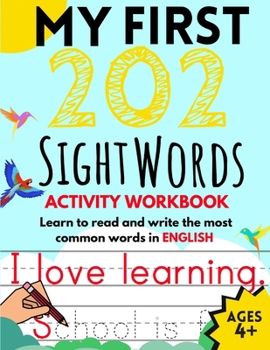 Paperback My First 202 Sight Words Activity Workbook: Top 202 English Sight Words for Kids Learning to Read and Write Learn to Read and Write the Most Common Wo Book