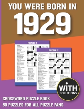 Paperback You Were Born In 19: Crossword Puzzle Book: Crossword Puzzle Book For Adults & Seniors With Solution [Large Print] Book