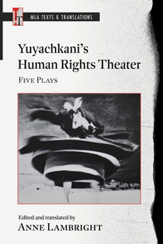 Yuyachkani's Human Rights Theater: Five Plays (MLA Texts and Translations)