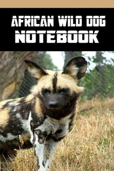 Paperback African Wild Dog notebook: wonderful Blank Lined Gift notebook For The African Wild Dog lovers it will be the Gift Idea for African Wild DogLover Book