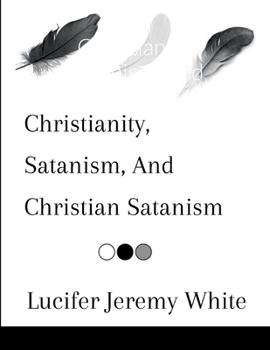 Paperback Christianity, Satanism, And Christian Satanism Book