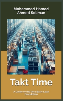 Paperback Takt Time: A Guide to the Very Basic Lean Calculation Book