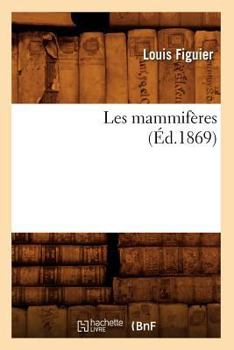 Paperback Les Mammifères (Éd.1869) [French] Book