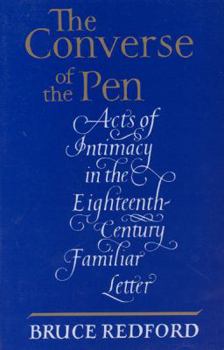 Paperback The Converse of the Pen: Acts of Intimacy in the Eighteenth-Century Familiar Letter Book