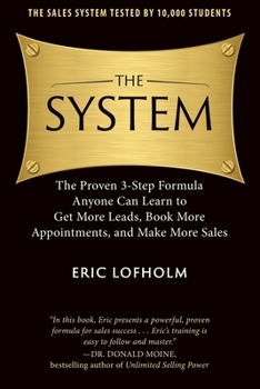 Paperback The System: The Proven 3-Step Formula Anyone Can Learn to Get More Leads, Book More Appointments, and Make More Sales Book