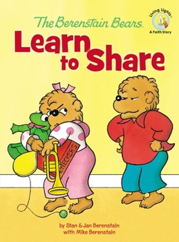 The Berenstain Bears: Sister Bear Learns to Share (Berenstain Bears) - Book  of the Berenstain Bears Living Lights