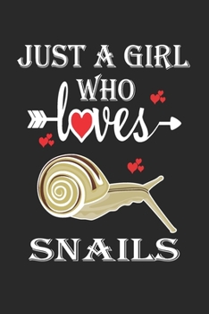 Just a Girl Who Loves Snails: Gift for Snails Lovers, Snails Lovers Journal / Notebook / Diary / Birthday Gift