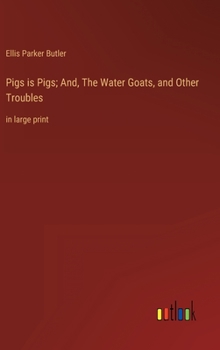 Hardcover Pigs is Pigs; And, The Water Goats, and Other Troubles: in large print Book