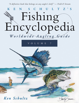 Hardcover Ken Schultz's Fishing Encyclopedia Volume 7: Worldwide Angling Guide Book