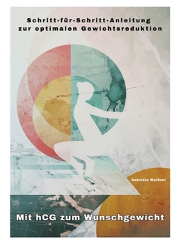 Mit hCG zum Wunschgewicht: Schritt-für-Schritt-Anleitung zur optimalen Gewichtsreduktion (German Edition)