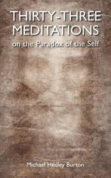 Paperback Thirty-three Meditations on the Paradox of the Self Book