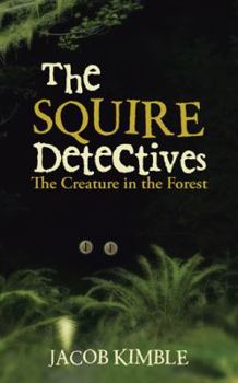 Paperback The Squire Detectives: The Creature in the Forest Book