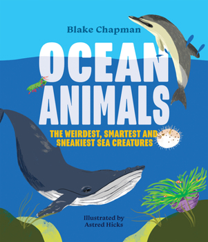 Paperback Ocean Animals: The Weirdest, Smartest and Sneakiest Sea Creatures Book