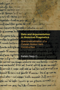Hardcover Data and Argumentation in Historical Pragmatics: Grammaticalization of a Catalan Motion Verb Construction Book