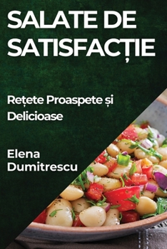 Paperback Salate de Satisfacție: Rețete Proaspete și Delicioase [Romanian] Book