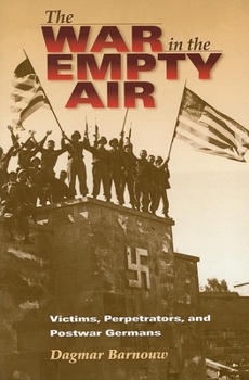 Hardcover The War in the Empty Air: Victims, Perpetrators, and Postwar Germans Book