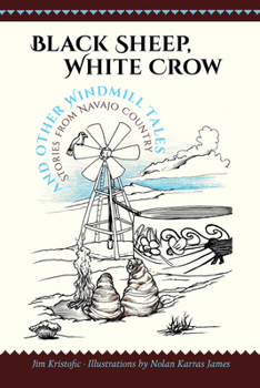 Paperback Black Sheep, White Crow and Other Windmill Tales: Stories from Navajo Country Book