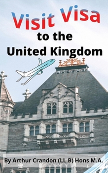 Paperback Visit Visa to the United Kingdom: Get it right first time Book
