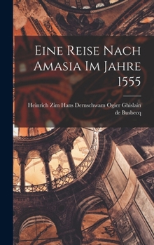 Hardcover Eine Reise Nach Amasia im Jahre 1555 Book
