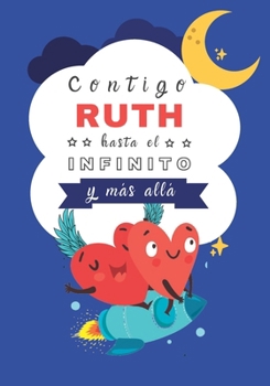 Paperback Contigo Ruth hasta el Infinito y Más Allá: Cuentos personalizados [Spanish] Book
